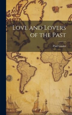 Love and Lovers of the Past - Gaulot, Paul