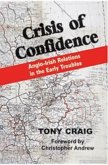 Crisis of Confidence: Anglo-Irish Relations in the Early Troubles, 1966-1974