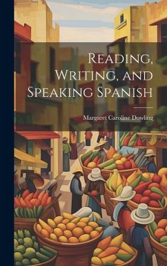 Reading, Writing, and Speaking Spanish - Dowling, Margaret Caroline