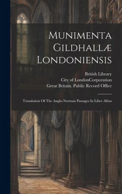 Munimenta Gildhallæ Londoniensis: Translation Of The Anglo-norman Passages In Liber Albus - Carpenter, John; Guildhall, London