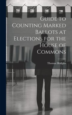 Guide to Counting Marked Ballots at Elections for the House of Commons - Thomas, Hodgins