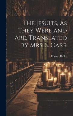 The Jesuits, As They Were and Are, Translated by Mrs. S. Carr - Duller, Eduard