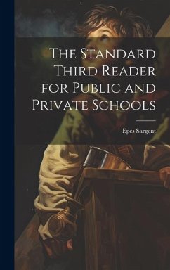 The Standard Third Reader for Public and Private Schools - Sargent, Epes