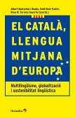El català, llengua mitjana d'Europa : multilingüisme, globalització i sostenibilitat lingüística