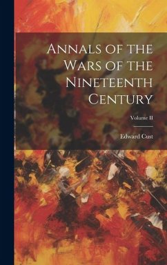 Annals of the Wars of the Nineteenth Century; Volume II - Cust, Edward