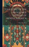 Folk-Lore of the Musquakie Indians of North America