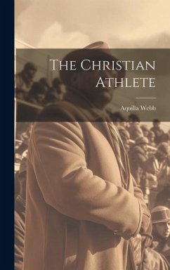 The Christian Athlete - Webb, Aquilla