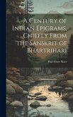 A Century of Indian Epigrams, Chiefly From the Sanskrit of Bhartrihari