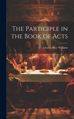 The Participle in the Book of Acts - Williams, Charles Bray