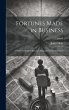 Fortunes Made in Business: A Series of... - Bild 1