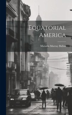 Equatorial America - Murray, Ballou Maturin