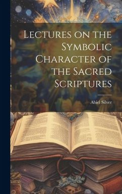 Lectures on the Symbolic Character of the Sacred Scriptures - Abiel, Silver