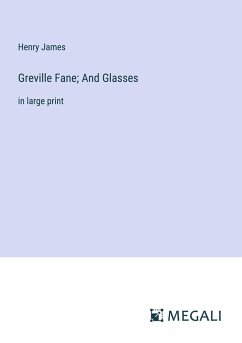 Greville Fane; And Glasses - James, Henry