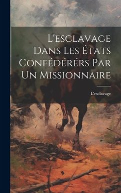 Cover L'esclavage Dans Les États Confédérérs par Un Missionnaire