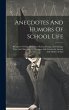 Anecdotes And Humors Of School Life - Bild 1