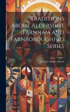 Traditions About Aldershot (Farnham and Farnborough) 2d Series - Hervé, Charles Stanley
