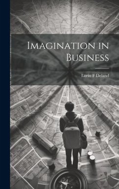 Imagination in Business - Deland, Lorin F.
