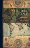 A League of Peace; A Rectorial Address