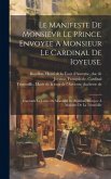 Le Manifeste De Monsievr Le Prince, Envoyee A Monsieur Le Cardinal De Ioyeuse.: Ensemble La Lettre De Monsieur De Boüillon, Enuoyee À Madame De La Tri