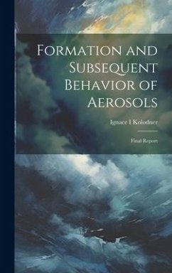 Formation and Subsequent Behavior of Aerosols; Final Report - Kolodner, Ignace