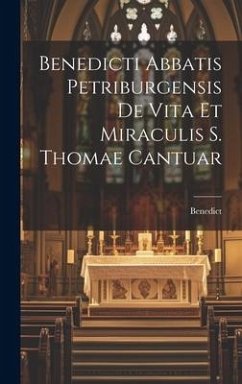 Benedicti Abbatis Petriburgensis de Vita et Miraculis S. Thomae Cantuar - Benedict