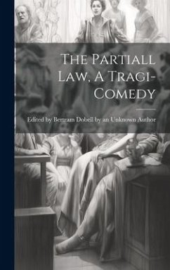 The Partiall Law, A Tragi-comedy - An Unknown Author, Bertram