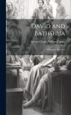 David and Bathshua: A Drama in Five Acts