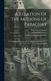 A Relation Of The Missions Of Paraguay: Wrote Originally In Italian, By Mr. Muratori, And Now Done Into English From The French Translation