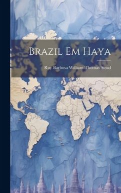 Brazil em Haya - Thomas Stead, Ruy Barbosa William