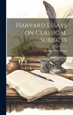 Harvard Essays on Classical Subjects - Smyth, Herbert Weir