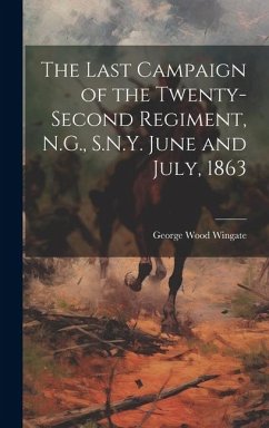 Cover The Last Campaign of the Twenty-second Regiment, N.G., S.N.Y. June and July, 1863