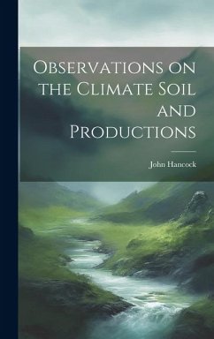 Observations on the Climate Soil and Productions - Hancock, John