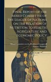 Final Report of the Mixed Committee of the League of Nations on the Relation of Nutrition to Health, Agriculture and Economic Policy