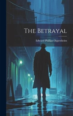 The Betrayal - Oppenheim, Edward Phillips