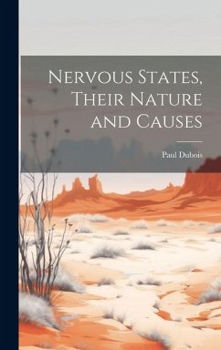 Nervous States, Their Nature and Causes - Dubois, Paul
