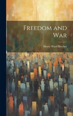 Freedom and War - Beecher, Henry Ward