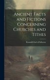 Ancient Facts and Fictions Concerning Churches and Tithes