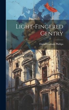 Light-Fingered Gentry - Phillips, David Graham