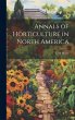 Annals of Horticulture in North America - Bild 1