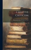 Creative Criticism: Essays on the Unity of Genius and Taste