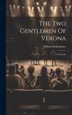 The Two Gentlemen Of Verona: A Comedy