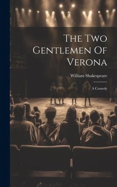 The Two Gentlemen Of Verona: A Comedy - Shakespeare, William
