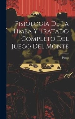 Fisiología De La Timba Y Tratado Completo Del Juego Del Monte