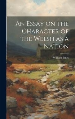 An Essay on the Character of the Welsh as a Nation - Jones, William