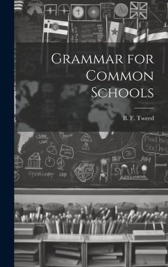 Grammar for Common Schools - Tweed, B. F.