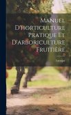 Manuel d'horticulture pratique et d'arboriculture fruitière