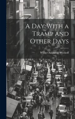 A Day With a Tramp and Other Days - Wyckoff, Walter Augustus