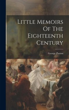 Little Memoirs Of The Eighteenth Century - Paston, George