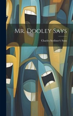 Mr. Dooley Says - Sons, Charles Scribner'S