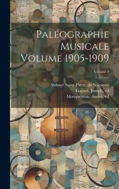 Paléographie musicale Volume 1905-1909; Volume 9 - Ed, Gajard Joseph